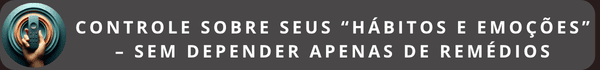 Banner horizontal de cor cinza escuro com o texto em letras maiúsculas brancas: "AUTONOMIA SOBRE SEUS HÁBITOS E EMOÇÕES – SEM DEPENDER APENAS DE REMÉDIOS". À esquerda, há um círculo com a imagem de uma mão segurando um controle remoto à frente de círculos concêntricos em tons de azul e cobre. O banner possui cantos arredondados.